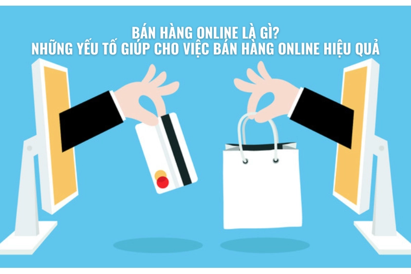 Tại sao nên Bán Hàng Online và Cách Bán Hàng Online Hiệu Quả - 1Shop.com.vn